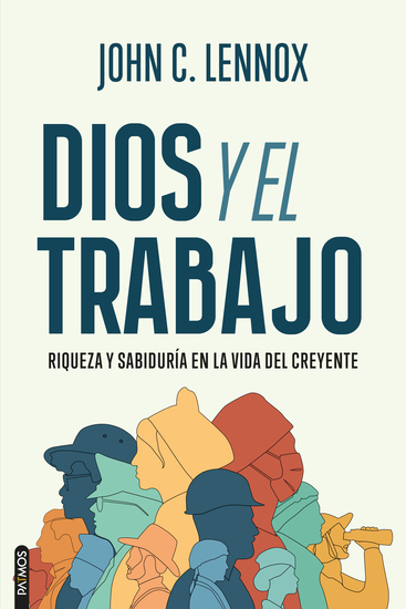 Dios y el trabajo - Riqueza y sabiduría en la vida del creyente - cover