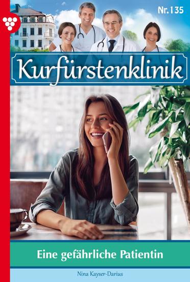 Eine gefährliche Patientin - Kurfürstenklinik 135 – Arztroman - cover