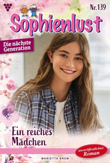 Ein reiches Mädchen - Sophienlust - Die nächste Generation 139 – Familienroman - cover