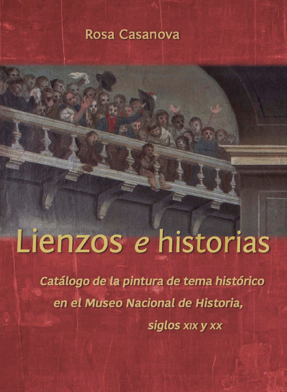 Lienzos e historias - Catálogo de la pintura de tema histórico en el Museo Nacional de Historia siglos XIX y XX - cover