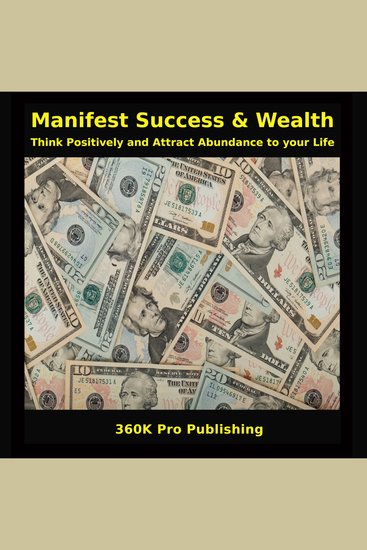 Manifest Success & Wealth - Think Positively and Attract Abundance to your Life - cover
