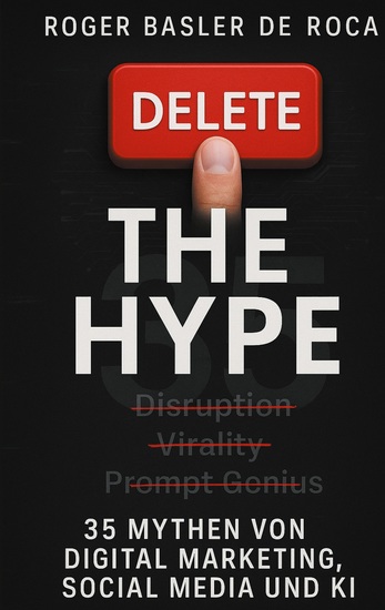 Delete the Hype - 35 Mythen von Digital Marketing Social Media und KI - cover