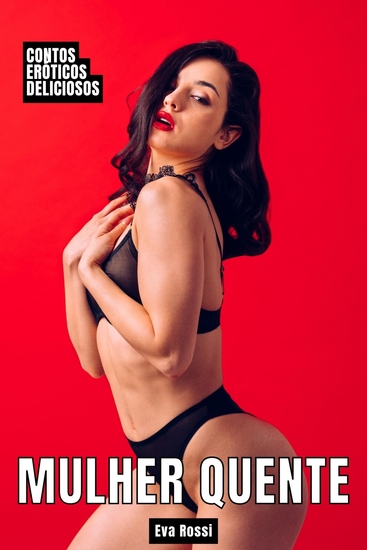 Mulher Quente - Contos Eróticos Deliciosos - cover