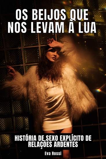 Os Beijos que nos levam à Lua - História de Sexo Explícito de Relações Ardentes - cover