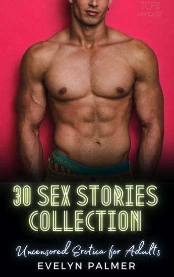 30 Sex Stories Collection - Uncensored Erotica for Adults - cover