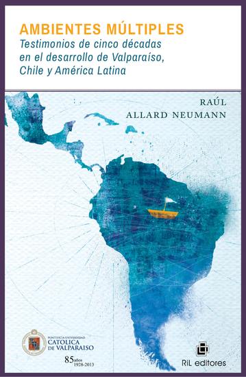Ambientes múltiples: testimonios de cinco décadas en el desarrollo de Valparaíso Chile y América Latina - cover