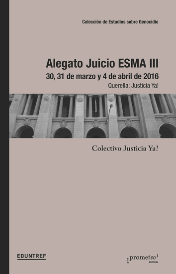 Alegato Juicio Esma III - 30 31 de marzo y 4 de abril de 2016 Querella: Justicia ya! - cover