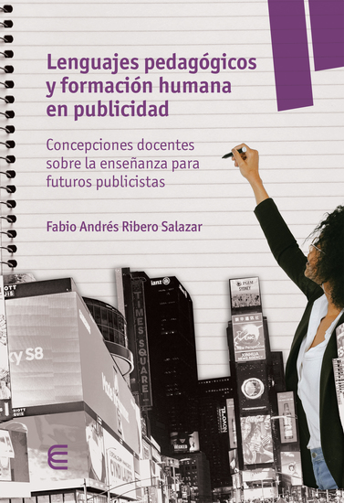 Lenguajes pedagógicos y formación humana en publicidad - Concepciones docentes sobre la enseñanza para futuros publiscistas - cover