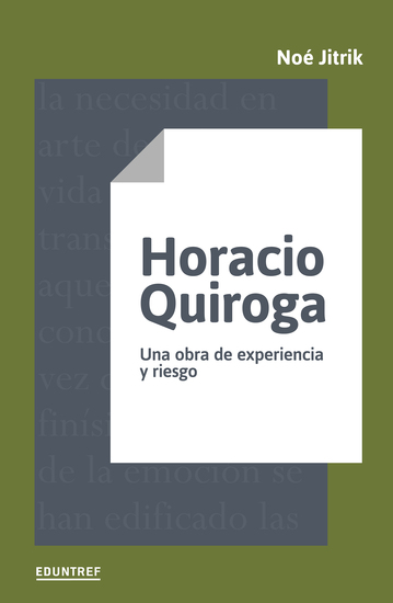 Horacio Quiroga - Una obra de experiencia y riesgo - cover