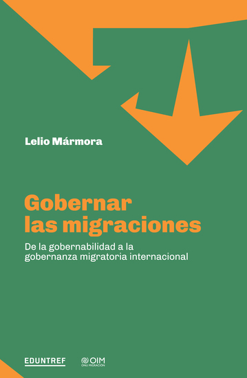 Gobernar las migraciones - De la gobernabilidad a la gobernanza migratoria internacional - cover