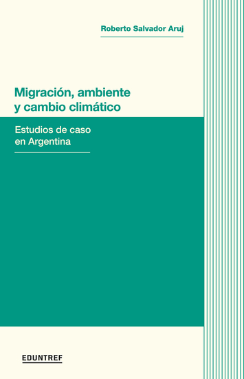 Migración ambiente y cambio climático - Estudios de caso en Argentina - cover