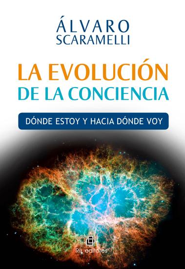 La evolución de la conciencia: dónde estoy y hacia dónde voy - cover