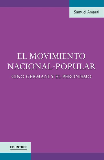 El movimiento nacional-popular - Gino Germani y el peronismo - cover