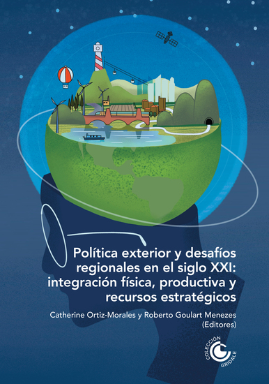 Política exterior y desafíos regionales en el siglo XXI: integración física productiva y recursos estratégicos - cover