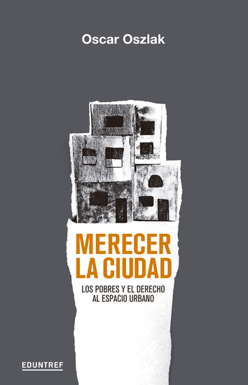 Merecer la ciudad - Los pobres y el derecho al espacio urbano - cover