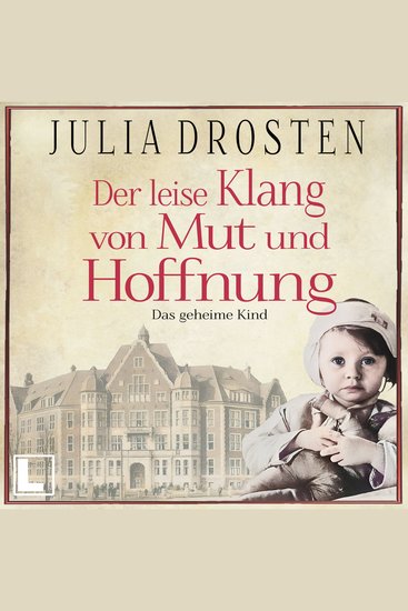 Der leise Klang von Mut und Hoffnung: Das geheime Kind - Schicksalhafte Zeiten Band 3 (ungekürzt) - cover