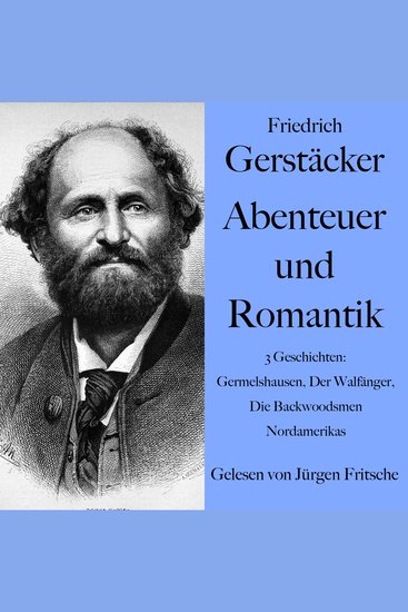 Friedrich Gerstäcker: Abenteuer und Romantik - 3 Geschichten: Germelshausen Der Walfänger Die Backwoodsmen Nordamerikas - cover