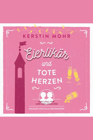 Eierlikör und tote Herzen - Der dritte Fall für Loni und Anneliese - cover