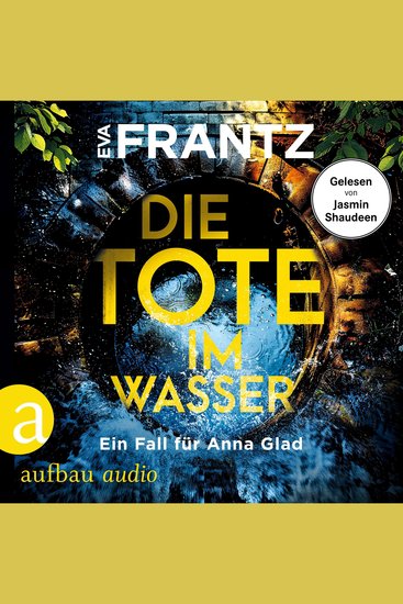 Die Tote im Wasser - Ein Fall für Anna Glad - Anna Glad ermittelt Band 3 (Ungekürzt) - cover