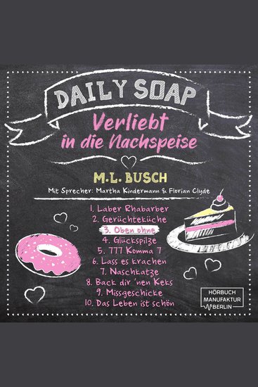 Oben ohne - Daily Soap - Verliebt in die Nachspeise - Mittwoch Band 3 (ungekürzt) - cover