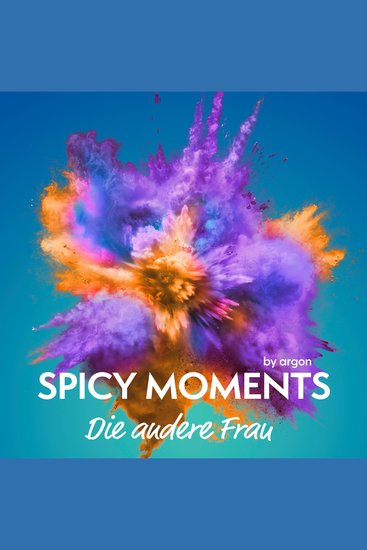 Die andere Frau - Erotische Geschichte - spicy moments Band 26 (Ungekürzte Lesung) - cover