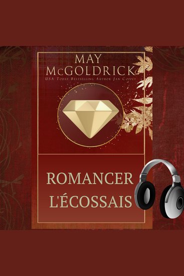 Romancer l'Écossais - Il est un héros de la Couronne Elle est une fugitive de guerre Ensemble ils réécriront leur destin - cover