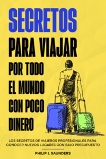 Secretos para Viajar por Todo el Mundo con Poco Dinero - Los Secretos de Viajeros Profesionales para Conocer Nuevos Lugares con Bajo Presupuesto - cover