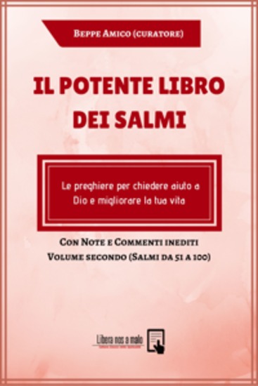 Il Potente Libro dei Salmi - Le preghiere per chiedere aiuto a Dio e migliorare la tua vita - Con Note e Commenti inediti di Beppe Amico - Volume secondo (Salmi da 51 a 100) - cover