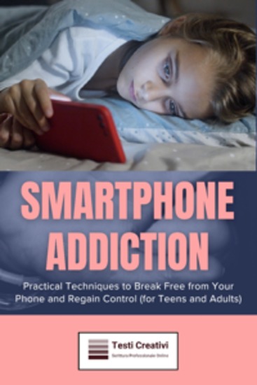 Smartphone Addiction - Practical Techniques to Break Free from Your Phone and Regain Control (for Teens and Adults) - cover