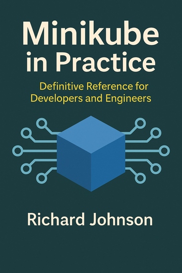 Minikube in Practice - Definitive Reference for Developers and Engineers - cover