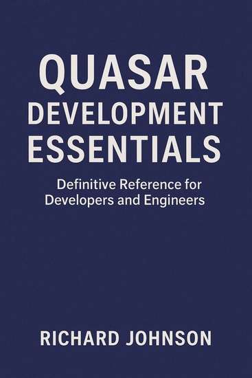 Quasar Development Essentials - Definitive Reference for Developers and Engineers - cover