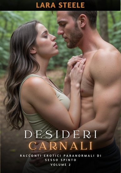 Desideri Carnali - Racconti Erotici Paranormali di Sesso Spinto Volume 2 - cover