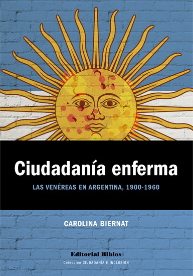 Ciudadanía enferma - Las venéreas en Argentina 1900-1960 - cover