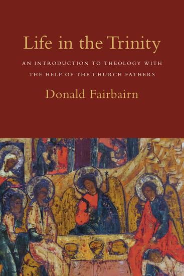 Life in the Trinity - An Introduction to Theology with the Help of the Church Fathers - cover