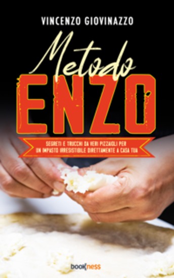 Metodo Enzo - Segreti e trucchi da veri pizzaioli per un impasto irresistibile direttamente a casa tua - cover