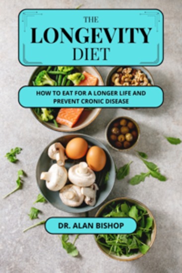 The Longevity Diet - How to Eat for a Longer Life and Prevent Chronic Disease - cover