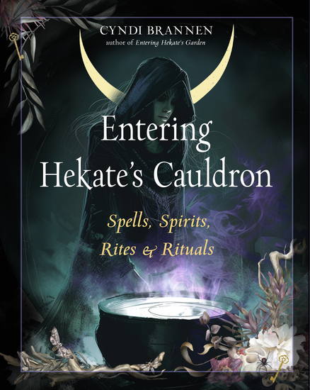 Entering Hekate's Cauldron - Spells Spirits Rites and Rituals - cover