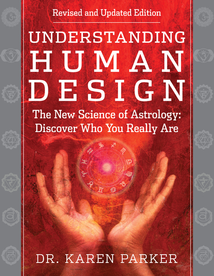 Understanding Human Design - The New Science of Astrology: Discover Who You Really Are (Revised and Updated Edition) - cover