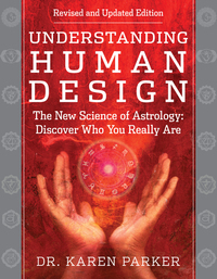 Understanding Human Design - The New Science of Astrology: Discover Who You Really Are (Revised and Updated Edition)