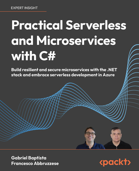 Practical Serverless and Microservices with C# - Build resilient and secure microservices with the NET stack and embrace serverless development in Azure - cover