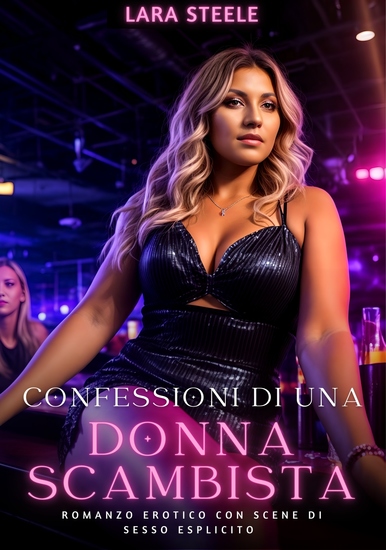 Confessioni di una Donna Scambista - Romanzo Erotico con Scene di Sesso Esplicito - cover