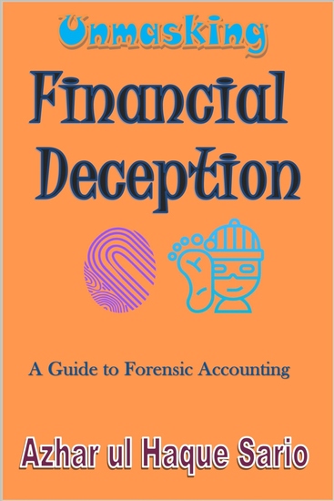Unmasking Financial Deception - A Guide to Forensic Accounting - cover