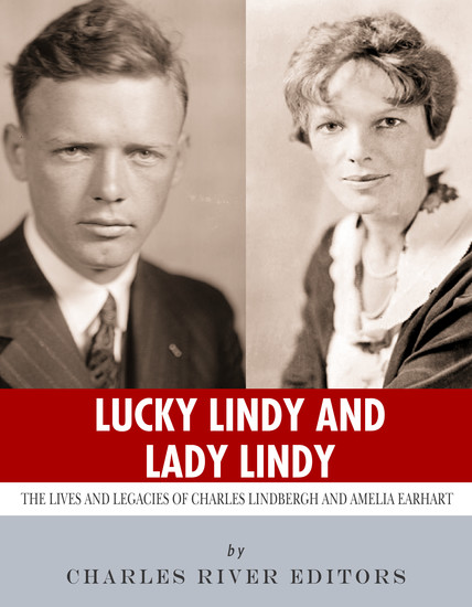Lucky Lindy and Lady Lindy - The Lives and Legacies of Charles Lindbergh and Amelia Earhart - cover