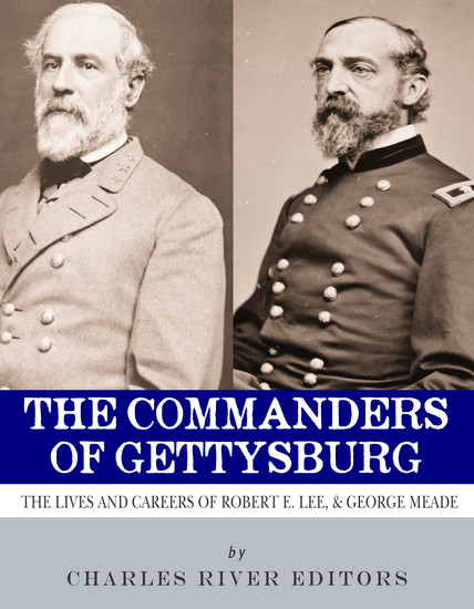 The Commanders of Gettysburg - The Lives and Careers of Robert E Lee and George G Meade - cover