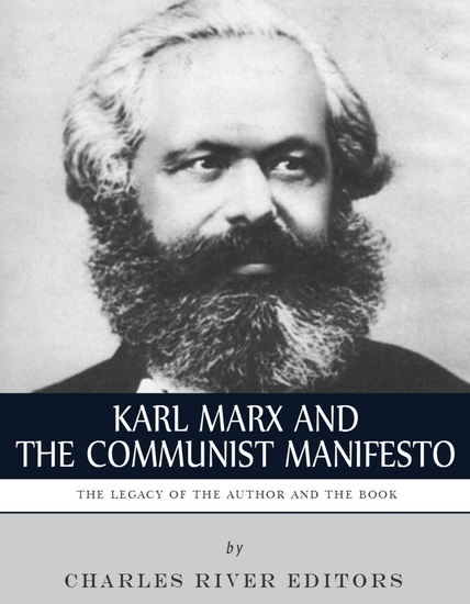 Karl Marx & The Communist Manifesto - The Life and Legacy of the Author and Book - cover