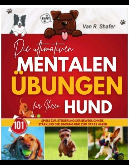 Die ultimativen mentalen Übungen für Ihren Hund - Spiele zur Steigerung der Beweglichkeit Stärkung der Bindung und zum Spaß haben - cover