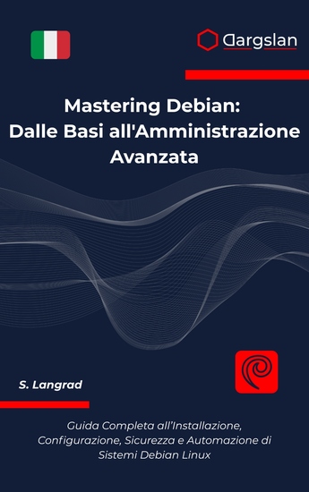 Mastering Debian - Dalle Basi all'Amministrazione Avanzata - cover