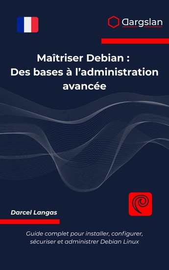 Maîtriser Debian - Guide complet pour installer configurer sécuriser et administrer Debian Linux - cover