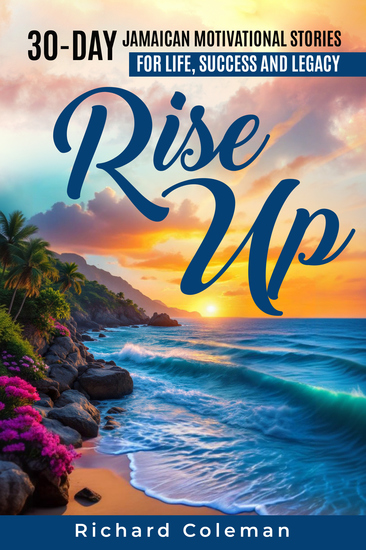 Rise Up - 30-Day Jamaican Motivational Stories for Life Success and Legacy - cover