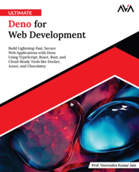 Ultimate Deno for Web Development - Build Lightning-Fast Secure Web Applications with Deno Using TypeScript React Rust and Cloud-Ready Tools like Docker Azure and Chocolatey - cover